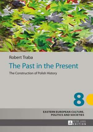 The Past in the Present de Robert Traba