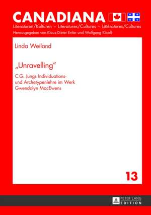 -Unravelling-: C.G. Jungs Individuations- Und Archetypenlehre Im Werk Gwendolyn Macewens de Linda Weiland