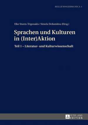 Sprachen Und Kulturen in (Inter)Aktion: Teil 1 - Literatur- Und Kulturwissenschaft de Elke Sturm-Trigonakis