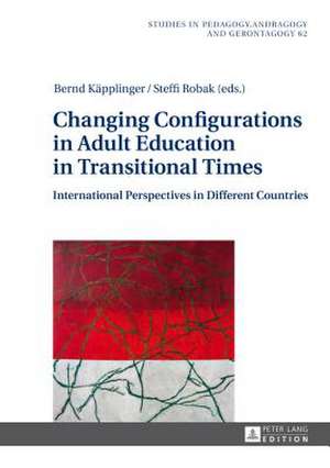 Changing Configurations in Adult Education in Transitional Times de Bernd Käpplinger