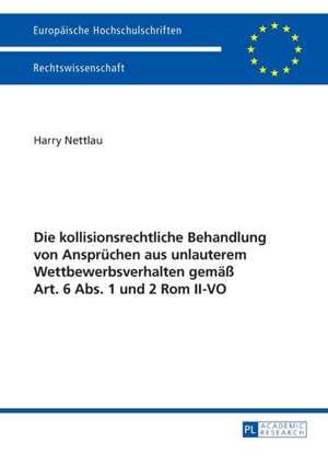 Die Kollisionsrechtliche Behandlung Von Anspruechen Aus Unlauterem Wettbewerbsverhalten Gemaess Art. 6 ABS. 1 Und 2 ROM II-Vo: Eine Sicherheitspolitische Analyse Der Jahre 2001-2011 de Harry Nettlau