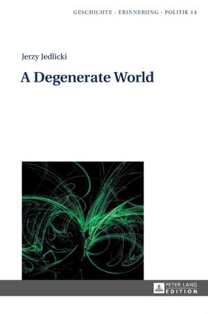 A Degenerate World de Jerzy Jedlicki