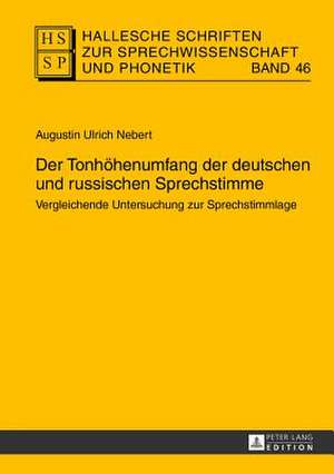 Der Tonhoehenumfang Der Deutschen Und Russischen Sprechstimme: Vergleichende Untersuchung Zur Sprechstimmlage de Augustin Ulrich Nebert