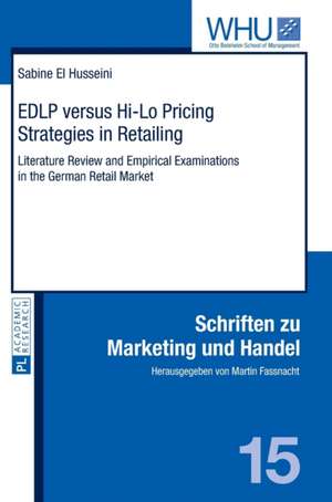 Edlp Versus Hi-Lo Pricing Strategies in Retailing: Literature Review and Empirical Examinations in the German Retail Market de Sabine El Husseini