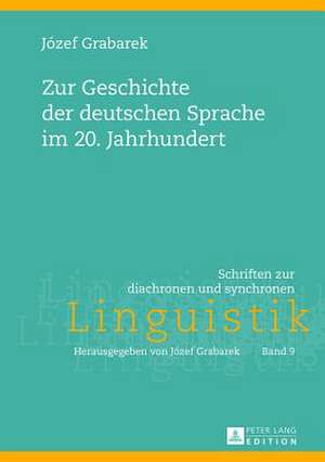 Zur Geschichte Der Deutschen Sprache Im 20. Jahrhundert: Eine Elementarmathematische Analyse de Józef Grabarek