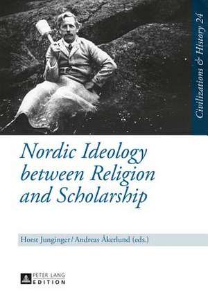 Nordic Ideology Between Religion and Scholarship: Eine Internationale Perspektive de Horst Junginger