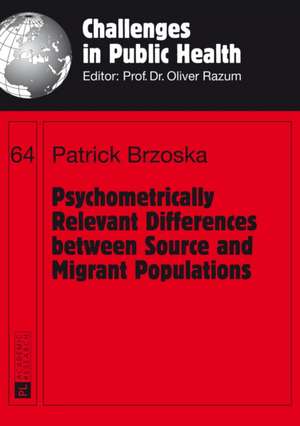 Psychometrically Relevant Differences Between Source and Migrant Populations: Theoretische Grundfragen Und Fragen Der Praktischen Umsetzung Im Bildungsbereich de Patrick Brzoska