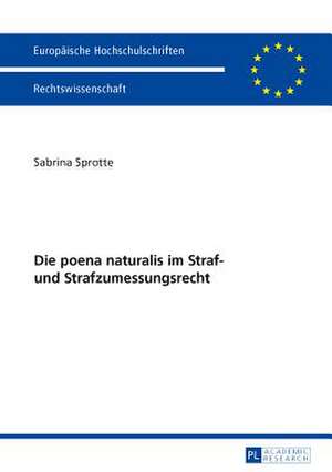 Die Poena Naturalis Im Straf- Und Strafzumessungsrecht: Der Konflikt Der Modernen Kultur Und Momente Der Affirmation Bei Luigi Pirandello Und Eugene O'Neill de Sabrina Sprotte