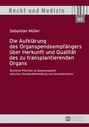 Die Aufklaerung Des Organspendeempfaengers Ueber Herkunft Und Qualitaet Des Zu Transplantierenden Organs: Aerztliche Pflichten Im Spannungsfeld Zwisch de Sebastian Müller