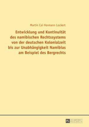 Entwicklung Und Kontinuitaet Des Namibischen Rechtssystems Von Der Deutschen Kolonialzeit Bis Zur Unabhaengigkeit Namibias Am Beispiel Des Bergrechts: Formen Der Revolutionshistoriographie in Buechners -Dantons Tod- Und Franzoesischer Geschichtsschreibung Des 20. Jahr de Martin Cai Hermann Lockert