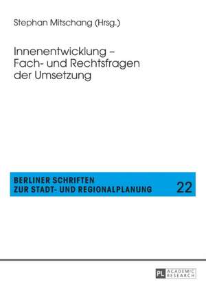 Innenentwicklung - Fach- Und Rechtsfragen Der Umsetzung: Zugleich Ein Beitrag Zur Lehre Vom Fehlerhaften Bestellungsverhaeltnis Und Zum Fa de Stephan Mitschang