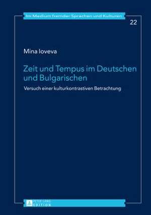 Zeit Und Tempus Im Deutschen Und Bulgarischen: Versuch Einer Kulturkontrastiven Betrachtung de Mina Ioveva