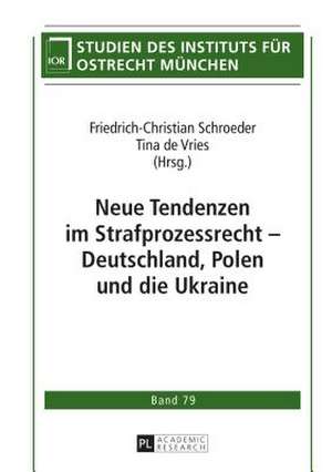 Neue Tendenzen Im Strafprozessrecht - Deutschland, Polen Und Die Ukraine: Understanding Local Dynamics in Environmental Planning and Natural Resource Management de Friedrich-Christian Schroeder