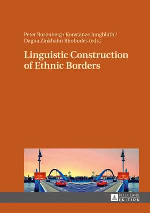 Linguistic Construction of Ethnic Borders de Peter Rosenberg