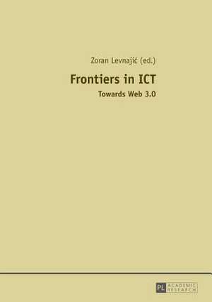 Frontiers in Ict: Towards Web 3.0 de Zoran Levnajic