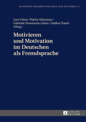 Motivieren Und Motivation Im Deutschen ALS Fremdsprache: Reminiscence, Interpretation, Adaptation and Comparison de Lutz Götze