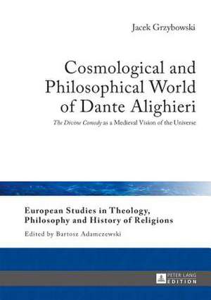 Cosmological and Philosophical World of Dante Alighieri de Jacek Grzybowski