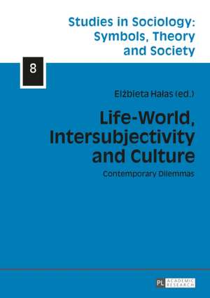 Life-World, Intersubjectivity and Culture de Elzbieta Halas