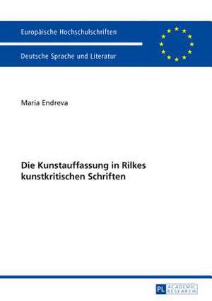 Die Kunstauffassung in Rilkes Kunstkritischen Schriften: Die Argentinische Militaerdiktatur (1976-1983) Im Kontext Der Erinnerungskultur de Maria Endreva