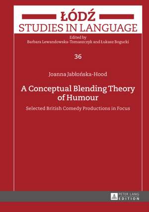 A Conceptual Blending Theory of Humour de Joanna Jablonska-Hood