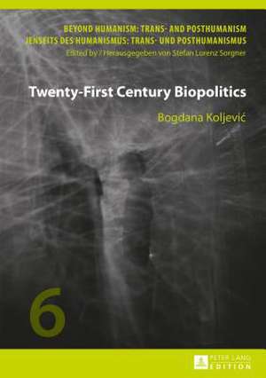 Twenty-First Century Biopolitics de Bogdana Koljevic