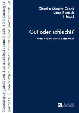 Gut Oder Schlecht?: Urteil Und Werturteil in Der Musik de Claudia Maurer Zenck