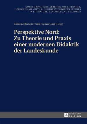 Perspektive Nord: Beitraege Zur 2. Konferenz Des Netzwerks Landeskunde Nord in Stockhol de Christine Becker