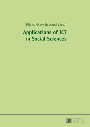 Applications of Ict in Social Sciences: Akten Der Interdisziplinaeren Fichte-Konferenz Der Leibniz-Sozietaet de Biljana Mileva Boshkoska