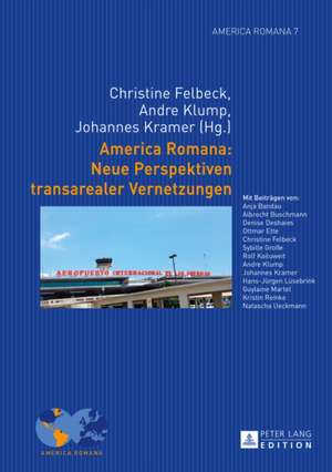 America Romana: Neue Perspektiven Transarealer Vernetzungen de Christine Felbeck