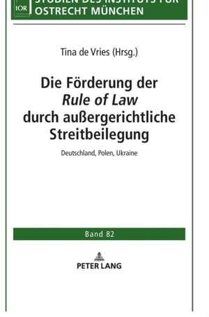 Die Förderung der <Rule of Law> durch außergerichtliche Streitbeilegung de Tina De Vries