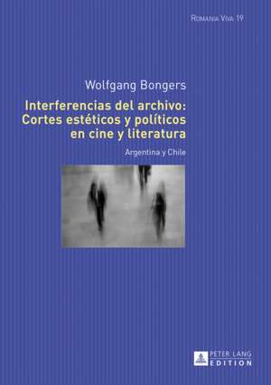 Interferencias del Archivo: Argentina y Chile de Wolfgang Bongers