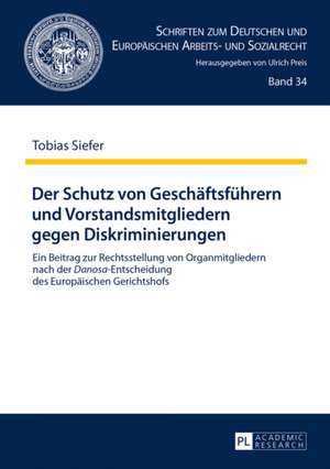 Der Schutz Von Geschaeftsfuehrern Und Vorstandsmitgliedern Gegen Diskriminierungen: Eine Rechtsvergleichende, Dogmatische Studie de Tobias Siefer