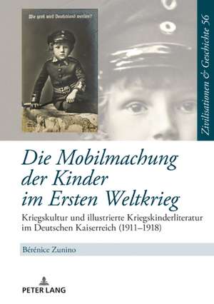 Die Mobilmachung der Kinder im Ersten Weltkrieg de Berenice Zunino