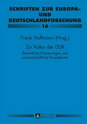 Zur Kultur Der Ddr: Persoenliche Erinnerungen Und Wissenschaftliche Perspektiven. Paul Gerhard Klussmann Zu Ehren de Frank Hoffmann