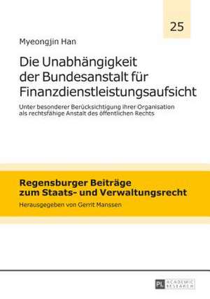 Die Unabhaengigkeit Der Bundesanstalt Fuer Finanzdienstleistungsaufsicht: Eine Einfuehrung in Die Islamisch-Politische Ideengeschichte de Myeongjin Han