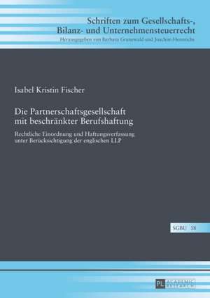 Die Partnerschaftsgesellschaft Mit Beschraenkter Berufshaftung: de Re Scholasti de Isabel Kristin Fischer