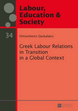 Greek Labour Relations in Transition in a Global Context de Dimosthenis Daskalakis