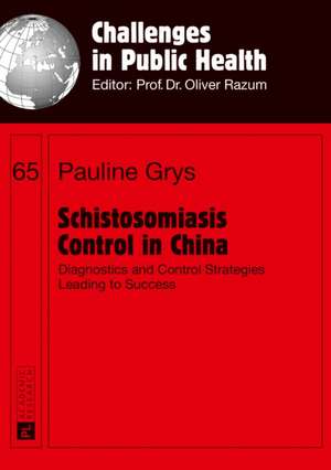 Schistosomiasis Control in China de Pauline Grys