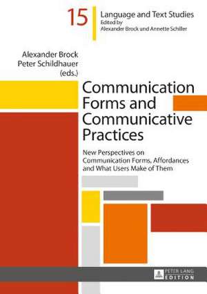 Communication Forms and Communicative Practices de Alexander Brock