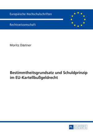 Bestimmtheitsgrundsatz Und Schuldprinzip Im Eu-Kartellbussgeldrecht: Wahrnehmungen Durch Die Zeitgenossen in Den Herzogtuemern Schleswig Und Holstein Bis 1871 de Moritz Dästner