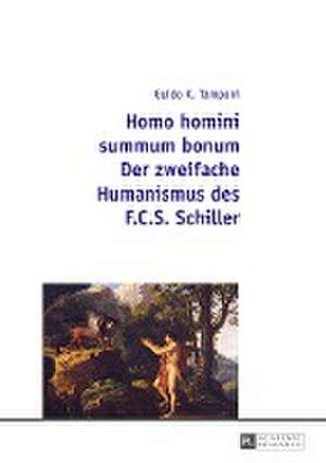 Homo Homini Summum Bonum. Der Zweifache Humanismus Des F.C.S. Schiller: An Outline of Catholic Integral Ecclesiology de Guido K. Tamponi