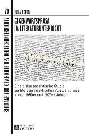 Gegenwartsprosa Im Literaturunterricht: The Complex Literary Arrangement of an Open Text de Julia Heuer