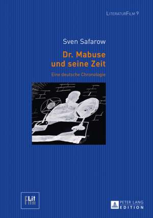 Dr. Mabuse Und Seine Zeit: Performance, Cognition, and the Representation of Interiority de Sven Safarow