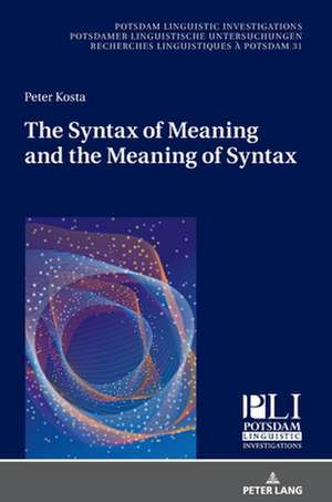 Syntax of Meaning and the Meaning of Syntax de Peter Kosta