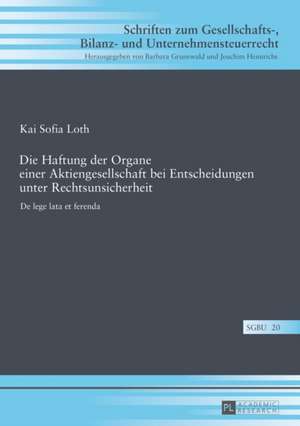 Die Haftung Der Organe Einer Aktiengesellschaft Bei Entscheidungen Unter Rechtsunsicherheit: The Strange Case of Tennyson's the Princess de Kai Sofia Loth