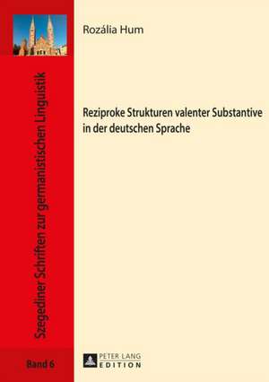 Reziproke Strukturen valenter Substantive in der deutschen Sprache de Rozalia Hum