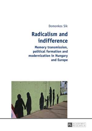 Radicalism and indifference de Domonkos Sik