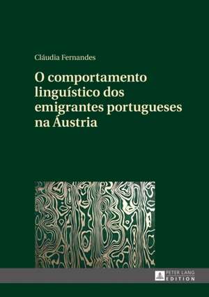 O comportamento linguístico dos emigrantes portugueses na Áustria de Claudia Fernandes