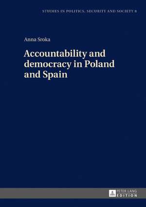 Accountability and Democracy in Poland and Spain de Anna Sroka