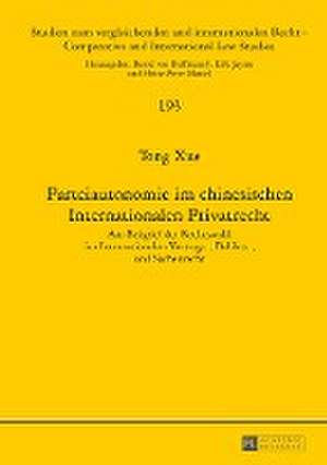 Parteiautonomie im chinesischen Internationalen Privatrecht de Tong Xue